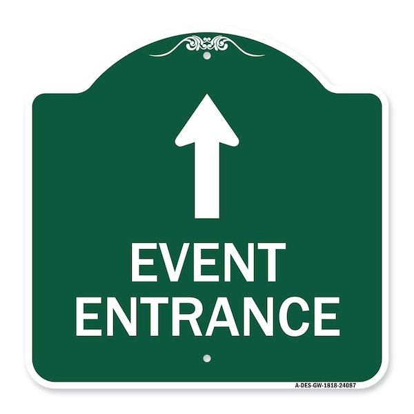 Signmission Event Entrance With Up Arrow, Green & White Aluminum Architectural Sign, 18" H, GW-1818-24087 A-DES-GW-1818-24087 - main